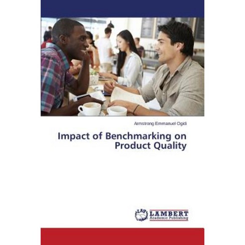 Impact of Benchmarking on Product Quality Paperback, LAP Lambert Academic Publishing