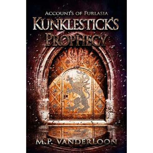 Kunklestick''s Prophecy: (Accounts of Furlasia Book 1) Paperback, M.P. Vanderloon