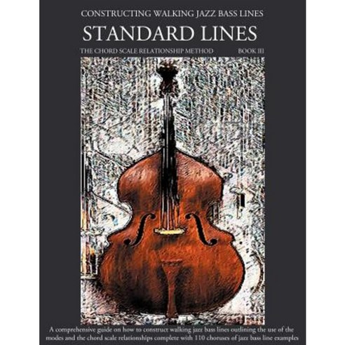 Constructing Walking Jazz Bass Lines Book III - Walking Bass Lines - Standard Lines Paperback, Waterfall Publishing House
