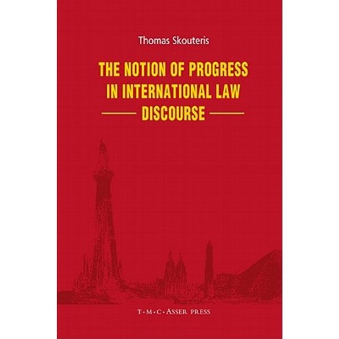 The Notion of Progress in International Law Discourse Hardcover, T.M.C. Asser Press