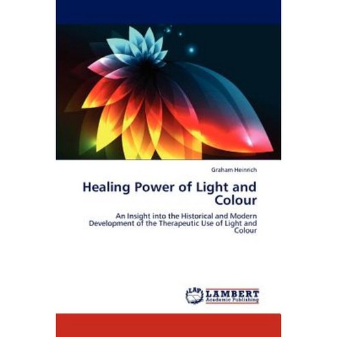 Healing Power of Light and Colour Paperback, LAP Lambert Academic Publishing
