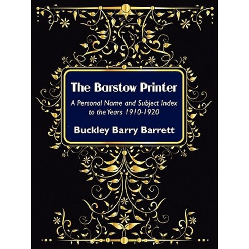 The Barstow Printer: A Personal Name and Subject Index to the Years 1910-1920 Paperback, Borgo Press