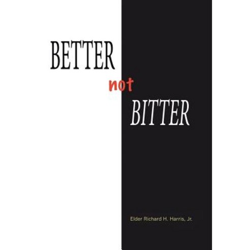 Better Not Bitter Hardcover, Authorhouse