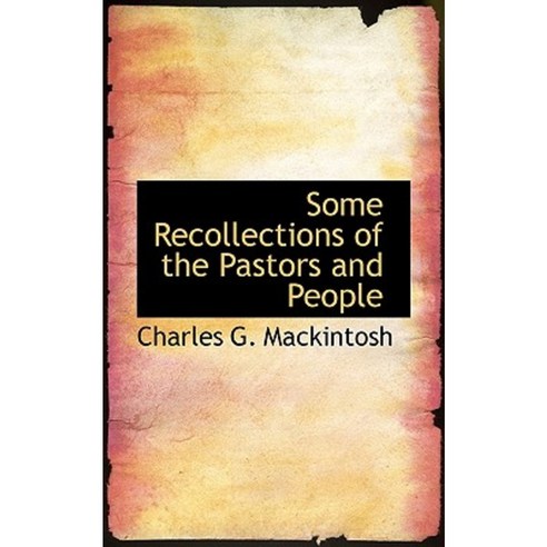 Some Recollections of the Pastors and People Paperback, BiblioLife