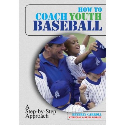 How to Coach Youth Baseball: A Step-By-Step Approach Paperback, Lyons Press