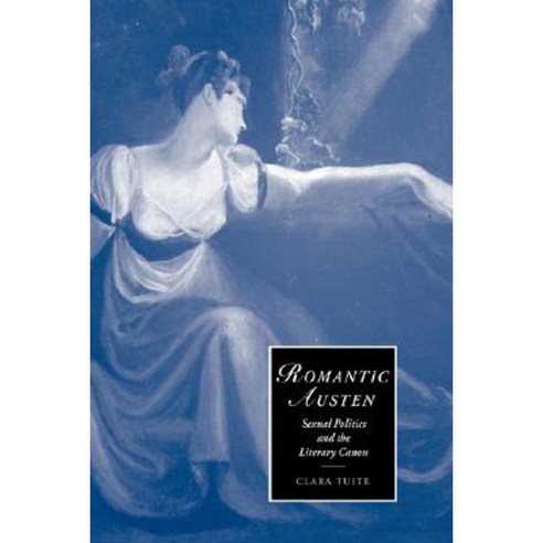 Romantic Austen: Sexual Politics and the Literary Canon Hardcover, Cambridge University Press