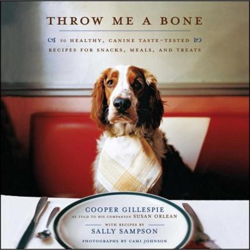 Throw Me a Bone: 50 Healthy Canine Taste-Tested Recipes for Snacks Meals and Treats Paperback, Simon & Schuster