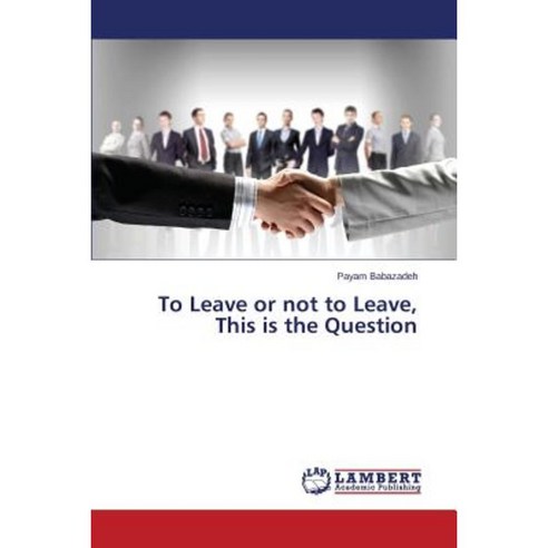 To Leave or Not to Leave This Is the Question Paperback, LAP Lambert Academic Publishing