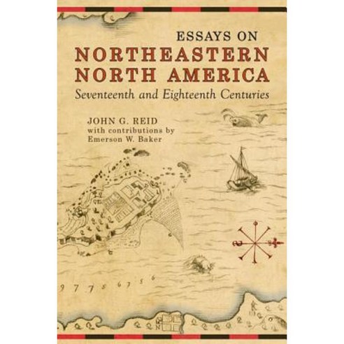 Essays on Northeastern North America Seventeenth and Eighteenth Centuries Paperback, University of Toronto Press