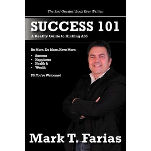 Success 101: A Reality Guide to Kicking Ass Paperback, Authorhouse