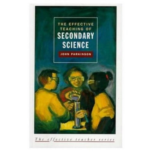 Effective Teaching of Secondary Science. Paperback, Longman Publishing Group