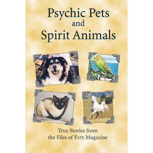 Psychic Pets and Spirit Animals: From the Files of Fate Magazine Paperback, Galde Press, Incorporated