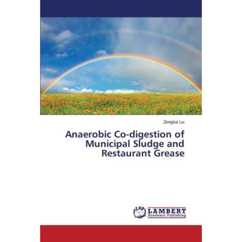 Anaerobic Co-Digestion of Municipal Sludge and Restaurant Grease Paperback, LAP Lambert Academic Publishing