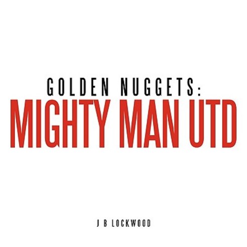 Golden Nuggets: Mighty Man Utd Paperback, Authorhouse
