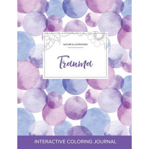 Adult Coloring Journal: Trauma (Nature Illustrations Purple Bubbles) Paperback, Adult Coloring Journal Press