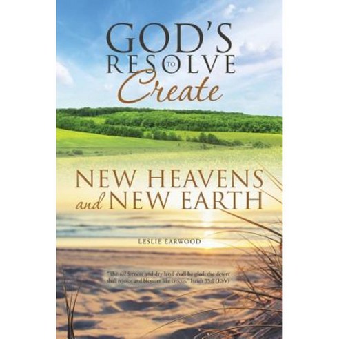 God''s Resolve to Create New Heavens and New Earth Paperback, WestBow Press