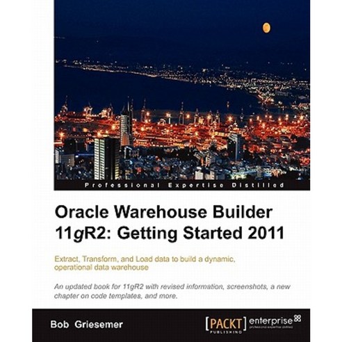 Oracle Warehouse Builder 11g R2:Getting Started, Packt Publishing