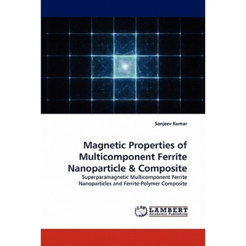 Magnetic Properties of Multicomponent Ferrite Nanoparticle & Composite Paperback, LAP Lambert Academic Publishing