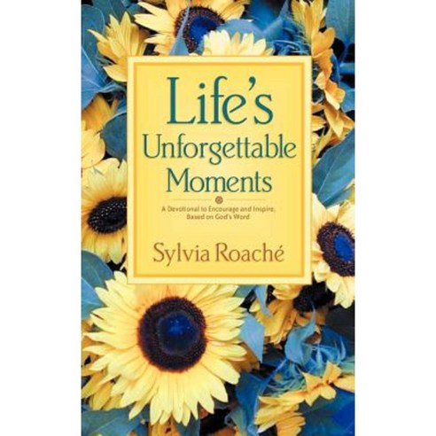 Life''s Unforgettable Moments: A Devotional to Encourage and Inspire Based on God''s Word Hardcover, Xulon Press
