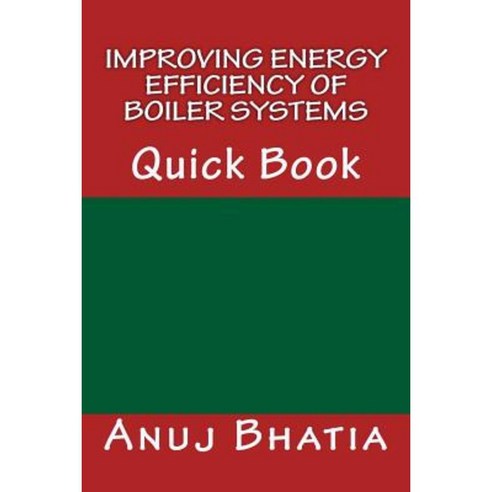 Improving Energy Efficiency of Boiler Systems: Quick Book Paperback, Createspace