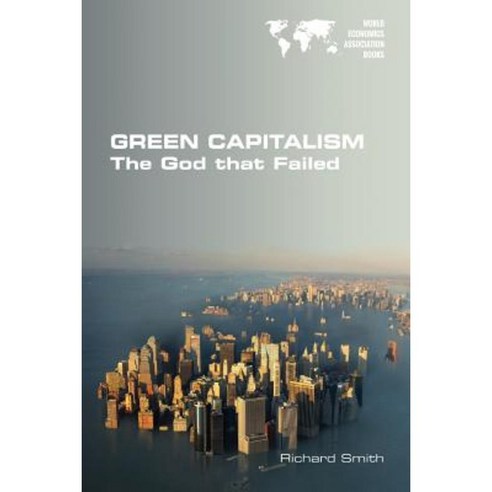 Green Capitalism. the God That Failed Paperback, College Publications