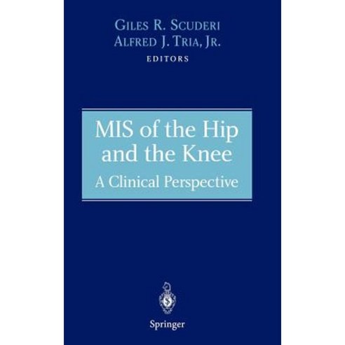 MIS of the Hip and the Knee: A Clinical Perspective Hardcover, Springer