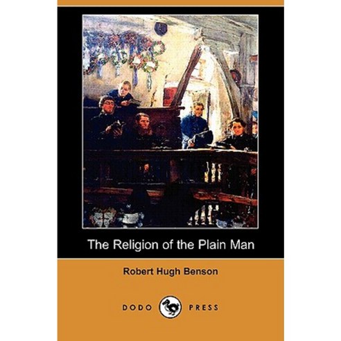 The Religion of the Plain Man (Dodo Press) Paperback, Dodo Press