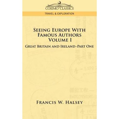 Seeing Europe with Famous Authors: Volume I - Great Britain and Ireland-Book One Paperback, Cosimo Classics