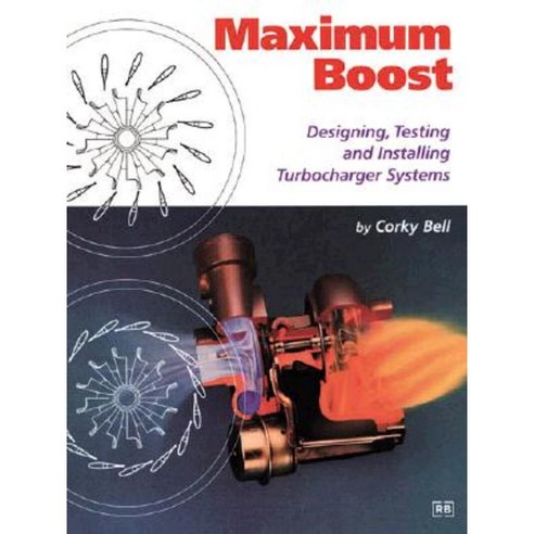 Maximum Boost: Designing Testing and Installing Turbocharger Systems Paperback, Bentley Publishers