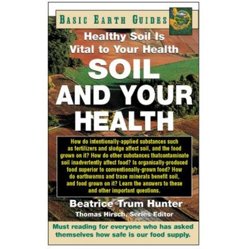 Soil and Your Health: Healthy Soil Is Vital to Your Health Paperback, Basic Health Publications