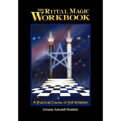 The Ritual Magic Workbook: A Practical Course of Self-Initiation Paperback, Weiser Books