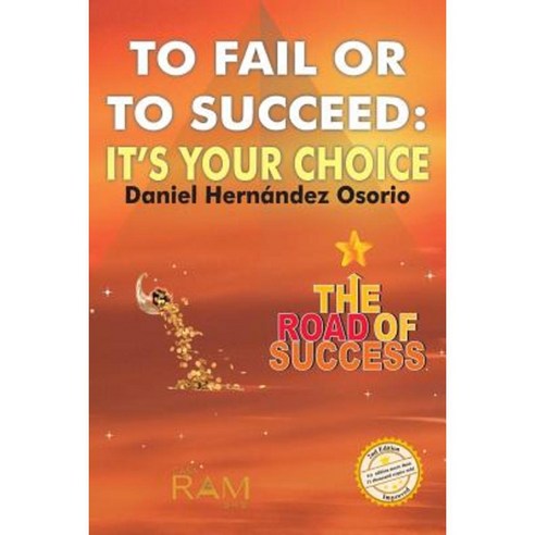 To Fail or to Succeed: Its Your Choice: The Road of Success Paperback, D''Har Services