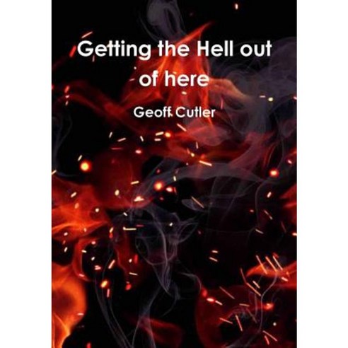 Getting the Hell Out of Here Paperback, Lulu.com