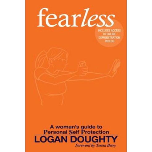 Fearless: A Woman''s Guide to Personal Self Protection Paperback, Personal Self Protection, LLC