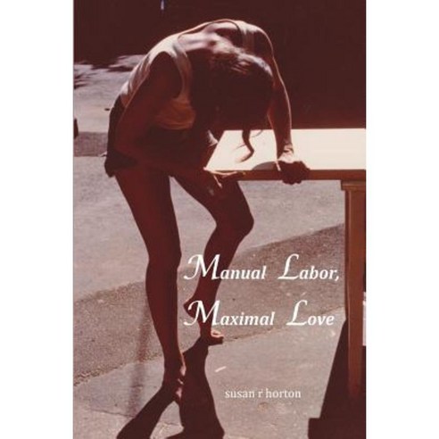 Manual Labor Maximal Love Paperback, Susan Horton