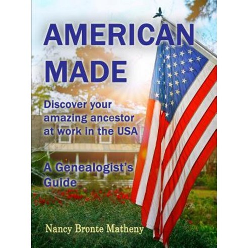 American Made: Discover Your Amazing Ancestor at Work in the USA Paperback, Lulu.com