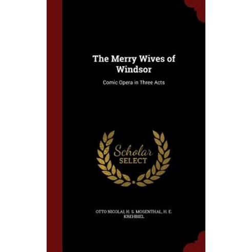 The Merry Wives of Windsor: Comic Opera in Three Acts Hardcover, Andesite Press