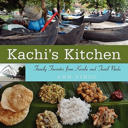 Kachi''s Kitchen: Family Favorites from Kerala and Tamil Nadu Paperback, Authorhouse