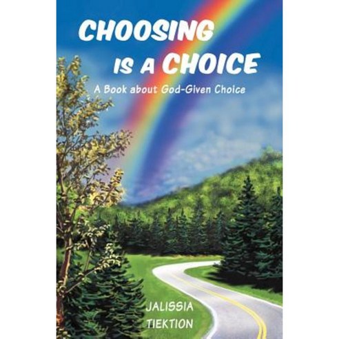Choosing Is a Choice: A Book about God-Given Choice Paperback, WestBow ...