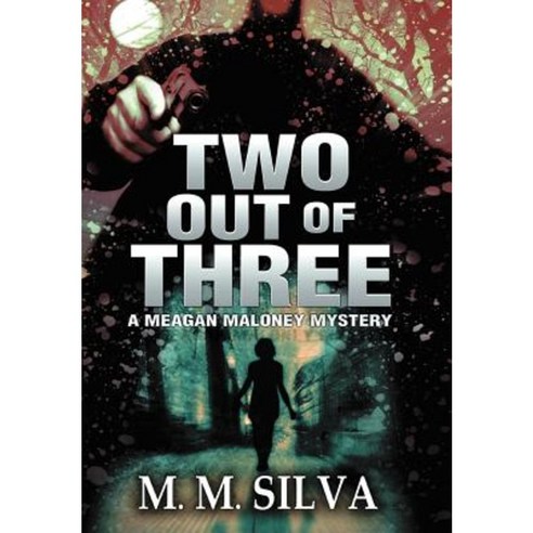Two Out of Three: A Meagan Maloney Mystery Hardcover, Authorhouse