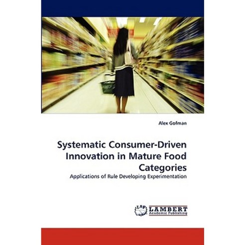 Systematic Consumer-Driven Innovation in Mature Food Categories ...