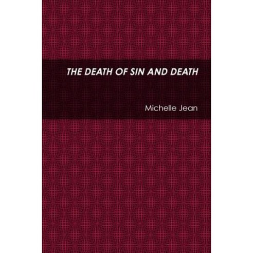The Death of Sin and Death Paperback, Lulu.com