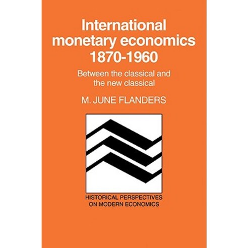"International Monetary Economics 1870 1960":Between the Classical and the New Classical, Cambridge University Press