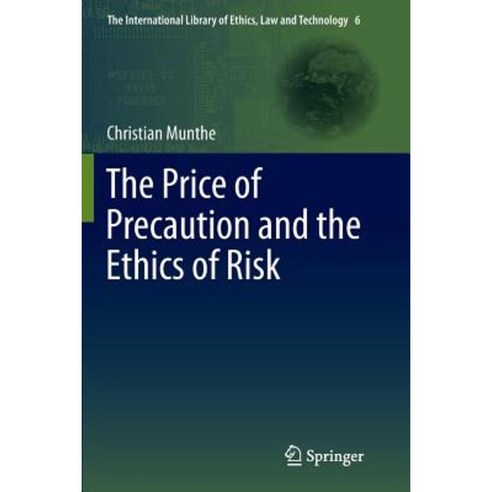 The Price of Precaution and the Ethics of Risk Paperback, Springer
