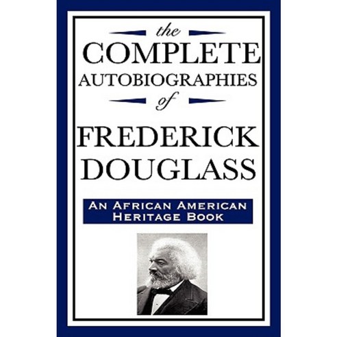 The Complete Autobiographies of Frederick Douglas (an African American Heritage Book) Hardcover, Wilder Publications