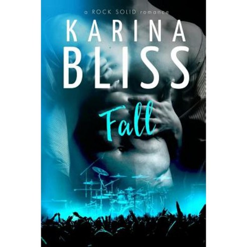 Fall: A Rock Solid Romance Paperback, Karina Bliss