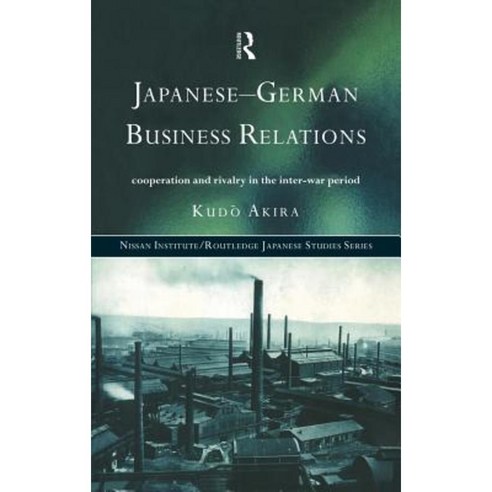 Japanese-German Business Relations: Co-Operation and Rivalry in the Interwar Period Hardcover, Routledge