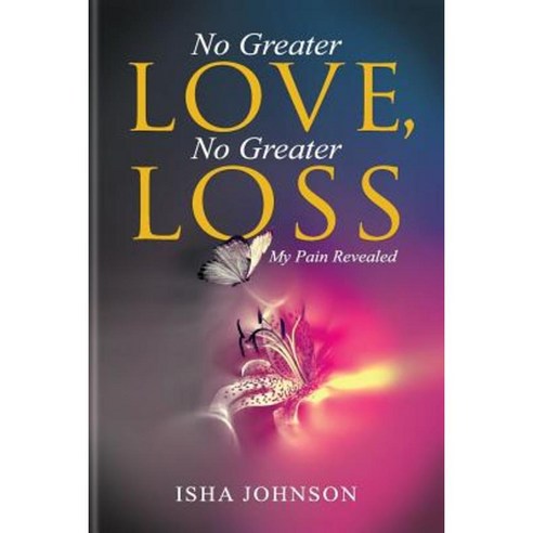 No Greater Love No Greater Loss: My Pain Revealed Paperback, Shedope