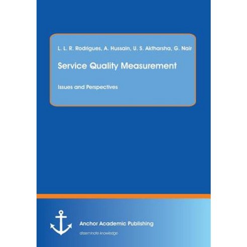 Service Quality Measurement: Issues and Perspectives Paperback, Anchor Academic Publishing