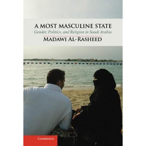 A Most Masculine State: Gender Politics and Religion in Saudi Arabia Hardcover, Cambridge University Press
